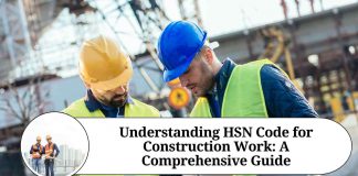Understanding HSN Code for Construction Work: A Comprehensive Guide