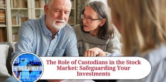 The Role of Custodians in the Stock Market: Safeguarding Your Investments