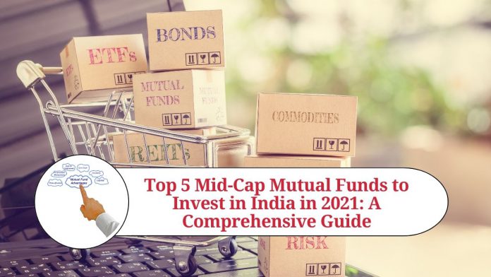 Top 5 Mid-Cap Mutual Funds to Invest in India in 2021: A Comprehensive Guide