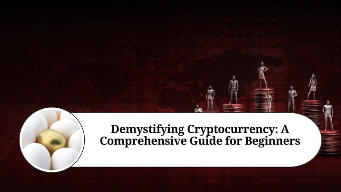 Demystifying Cryptocurrency: A Comprehensive Guide for Beginners"