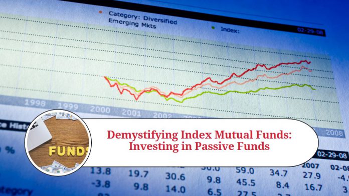 Demystifying Index Mutual Funds: A Guide to Understanding and Investing in Passive Funds