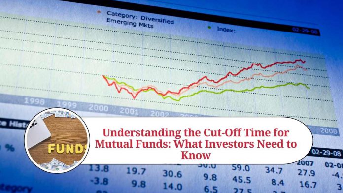 Understanding the Cut-Off Time for Mutual Funds: What Investors Need to Knowq