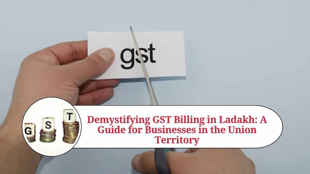 demystifying-gst-billing-in-ladakh-a-guide-for-businesses-in-the-union