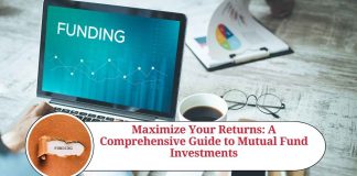 Maximize Your Returns: A Comprehensive Guide to Mutual Fund Investments