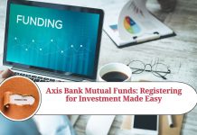 Axis Bank Mutual Funds: Registering for Investment Made Easy