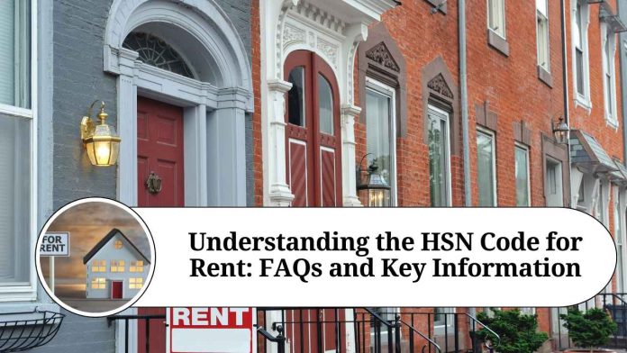 Understanding the HSN Code for Rent: FAQs and Key Information