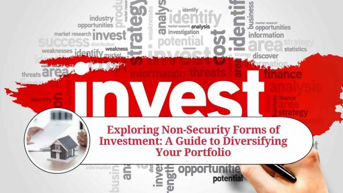 Exploring Non-Security Forms of Investment: A Guide to Diversifying Your Portfolio