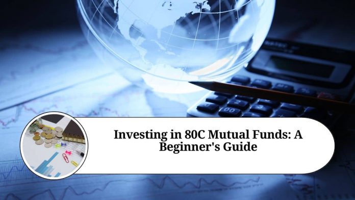 "Investing in 80C Mutual Funds: A Beginner's Guide "