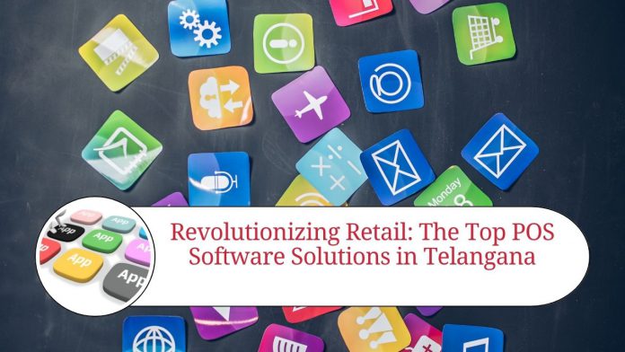 Revolutionizing Retail: The Top POS Software Solutions in Telangana