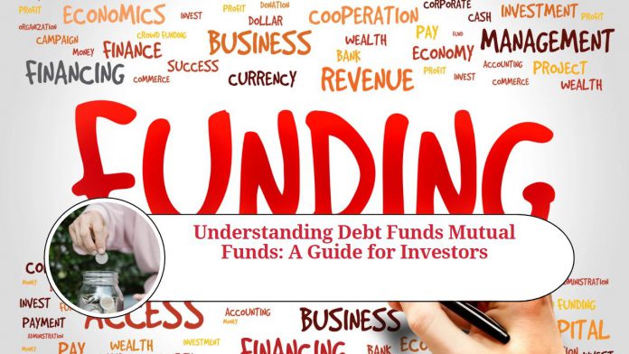 Understanding Debt Funds Mutual Funds: A Guide for Investors