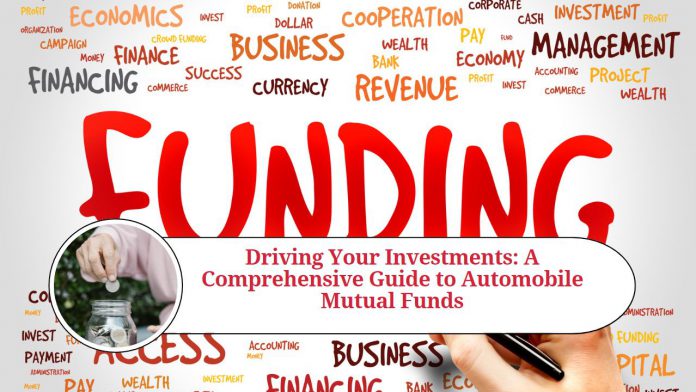 Driving Your Investments: A Comprehensive Guide to Automobile Mutual Fundsq