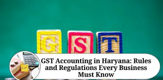 "GST Accounting in Haryana: Rules and Regulations Every Business Must Know