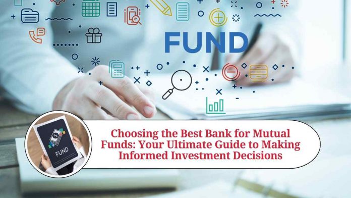 Choosing the Best Bank for Mutual Funds: Your Ultimate Guide to Making Informed Investment Decisions