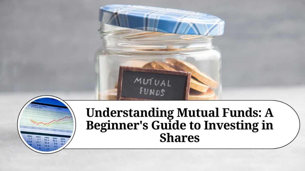 Understanding Mutual Funds: A Beginner's Guide To Investing In Shares ...