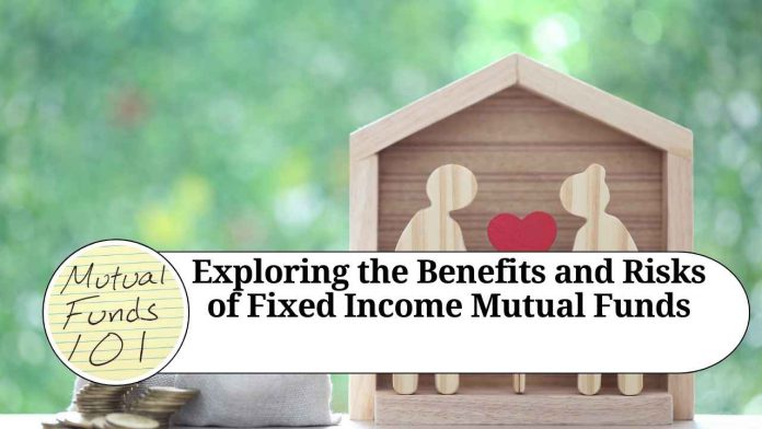 Exploring the Benefits and Risks of Fixed Income Mutual Funds