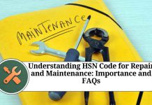 Understanding HSN Code for Repair and Maintenance: Importance and FAQs