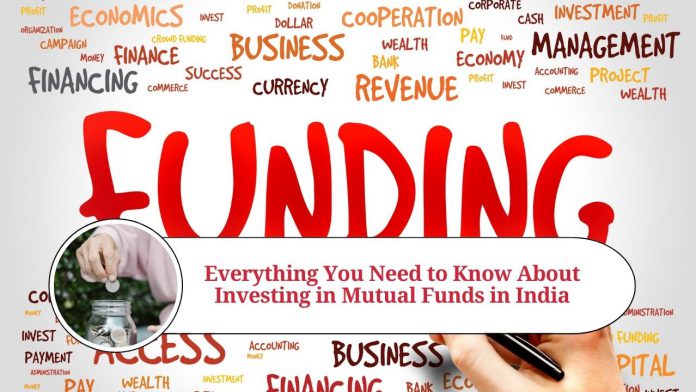 Everything You Need to Know About Investing in Mutual Funds in India