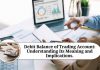 Debit Balance of Trading Account: Understanding Its Meaning and Implications.