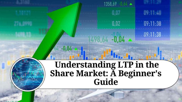 " Understanding LTP in the Share Market: A Beginner's Guide"