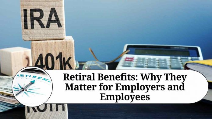 Retiral Benefits: Why They Matter for Employers and Employees