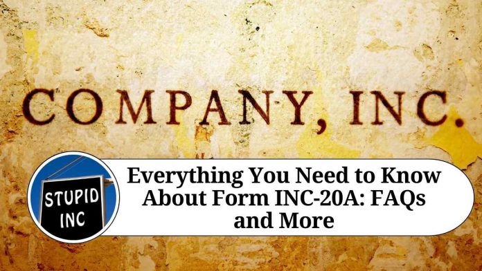 Everything You Need to Know About Form INC-20A: FAQs and More