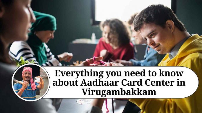 Everything you need to know about Aadhaar Card Center in Virugambakkam