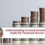 Understanding Accrued Income: A Guide for Financial Success