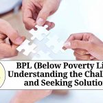 BPL (Below Poverty Line): Understanding the Challenges and Seeking Solutions