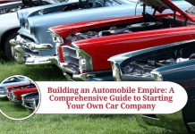 Building an Automobile Empire: A Comprehensive Guide to Starting Your Own Car Company