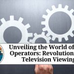 Unveiling the World of DTH Operators: Revolutionizing Television Viewing