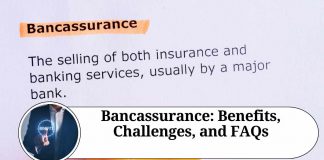Bancassurance: Benefits, Challenges, and FAQs