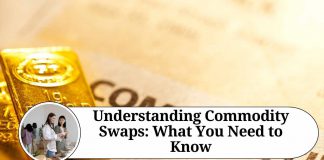 Understanding Commodity Swaps: What You Need to Know