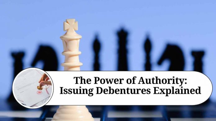 The Power of Authority: Issuing Debentures Explained