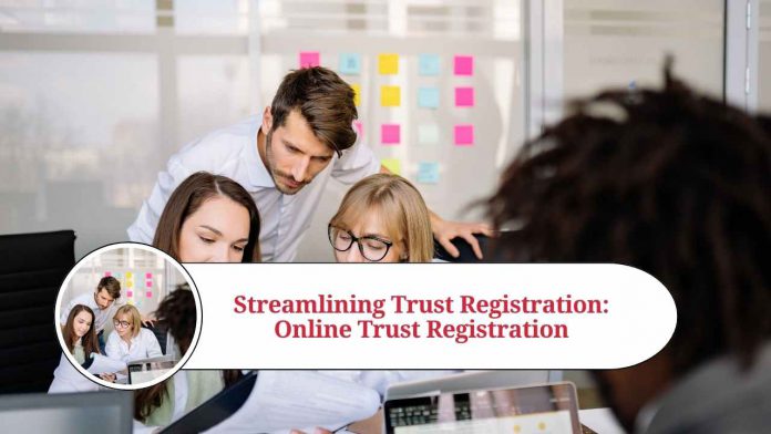 Streamlining Trust Registration: A Comprehensive Guide to Online Trust Registration