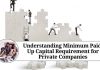 Understanding Minimum Paid-Up Capital Requirement for Private Companies