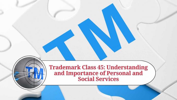 Trademark Class 45: Understanding and Importance of Personal and Social Services