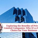 Exploring the Benefits of Private Limited Companies: Why It’s a Smart Choice for Your Business benefits of private limited company