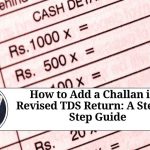 How to Add a Challan in a Revised TDS Return: A Step-by-Step Guide
