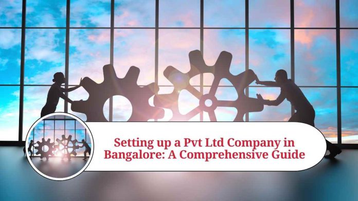 Setting up a Pvt Ltd Company in Bangalore: A Comprehensive Guide