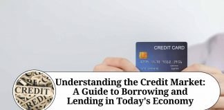 Understanding the Credit Market: A Guide to Borrowing and Lending in Today's Economy