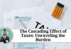 The Cascading Effect of Taxes: Unraveling the Burden