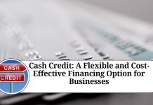 Cash Credit: A Flexible and Cost-Effective Financing Option for Businesses