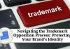 Navigating the Trademark Opposition Process: Protecting Your Brand's Identity
