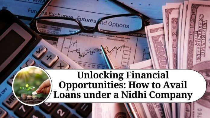 Unlocking Financial Opportunities: How to Avail Loans under a Nidhi Company