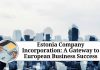 Estonia Company Incorporation: A Gateway to European Business Success