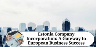 Estonia Company Incorporation: A Gateway to European Business Success