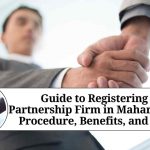 Guide to Registering a Partnership Firm in Maharashtra: Procedure, Benefits, and FAQs Guide to Registering a Partnership Firm in Maharashtra: Procedure, Benefits, and FAQs