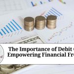 The Importance of Debit Cards: Empowering Financial Freedom The Importance of Debit Cards: Empowering Financial Freedom