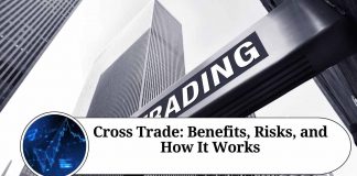 Cross Trade: Benefits, Risks, and How It Works