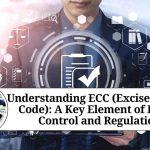 Understanding ECC (Excise Control Code): A Key Element of Excise Control and Regulation
